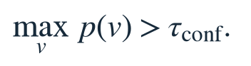 Commit a position when its maximum vocabulary probability is greater than tau_conf.